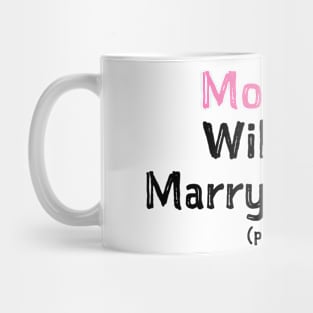 Mommy, Will You Marry Daddy? Please Mug